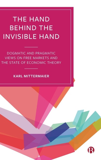 The Hand Behind the Invisible Hand - Karl Mittermaier