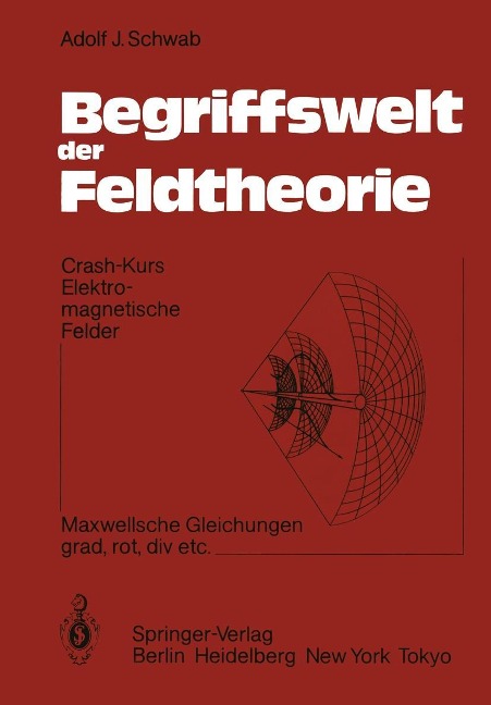 Begriffswelt der Feldtheorie - Adolf J. Schwab