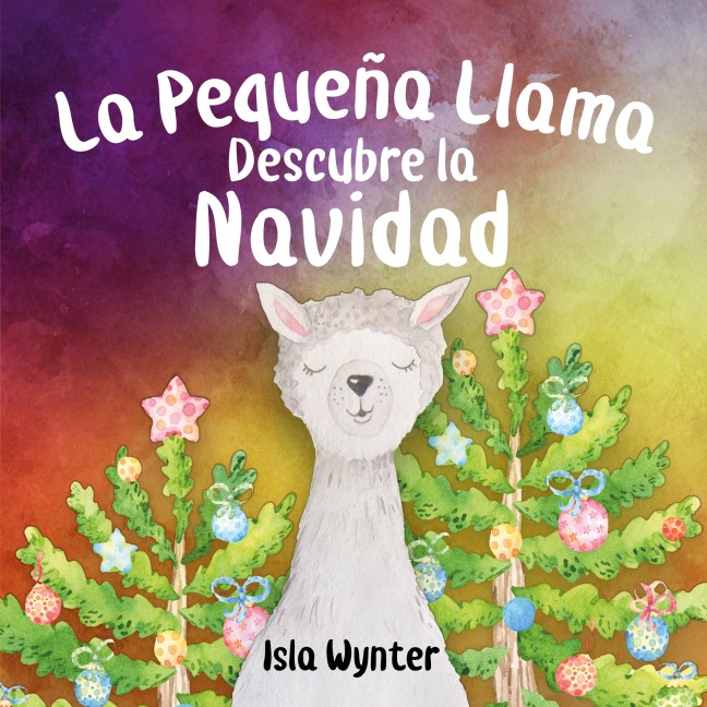 La Pequeña Llama Descubre la Navidad - Isla Wynter