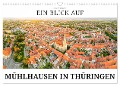 Ein Blick auf Mühlhausen in Thüringen (Wandkalender 2025 DIN A3 quer), CALVENDO Monatskalender - Markus W. Lambrecht