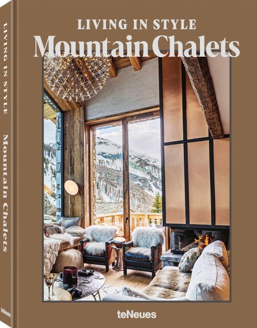Living in Style Mountain Chalets (DE) - Agata Toromanoff, Pierre Toromanoff