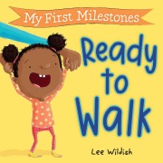 Cover-Bild zum Titel 'My First Milestones: Ready to Walk' von 'Lee Wildish'