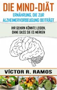 Cover-Bild zum Titel 'Die MIND-Diät: Alzheimervorbeugung durch Ernährung' von 'Victor R. Ramos'