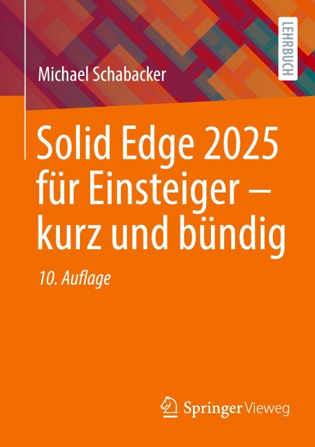 Solid Edge 2025 für Einsteiger - kurz und bündig - Michael Schabacker