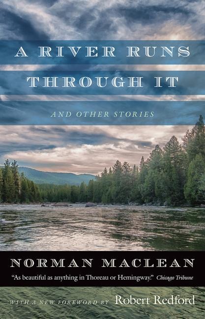 A River Runs through It and Other Stories - Norman Maclean