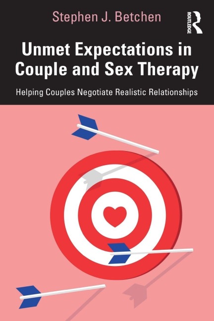 Unmet Expectations in Couple and Sex Therapy - Stephen J. Betchen