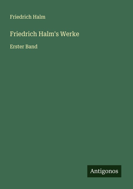 Friedrich Halm's Werke - Friedrich Halm