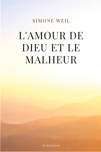 L'amour de Dieu et le malheur - Simone Weil