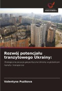 Cover-Bild zum Titel 'Rozwój potencja¿u tranzytowego Ukrainy:' von 'Valentyna Puzikova'