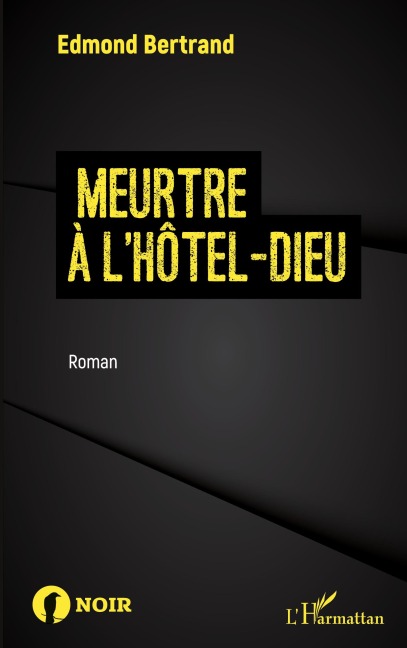 Meurtre à l'Hôtel-Dieu - Edmond Bertrand