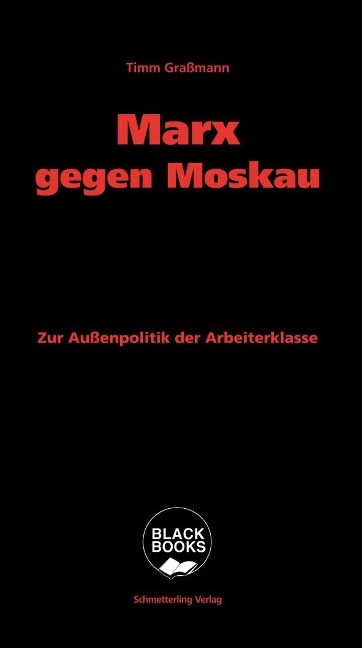 Marx gegen Moskau - Timm Graßmann