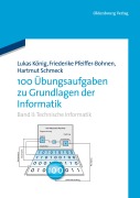 Cover-Bild zum Titel '100 Übungsaufgaben zu Grundlagen der Informatik' von 'Hartmut Schmeck, Friederike Pfeiffer-Bohnen'