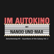 Cover-Bild zum Titel 'Im Autokino, Zwischenstop #3 - Guardians of the Galaxy, Vol. 2' von 'Max "Rockstah" Nachtsheim, Chris Nanoo'