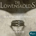Der Ring des Generals - Die Löwenskölds 1 (Ungekürzt) - Selma Lagerlöf
