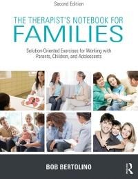 The Therapist's Notebook for Families - Bob Bertolino