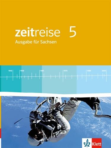 Zeitreise. 9. Schuljahr. Schülerbuch. Neue Ausgabe für Sachsen - 