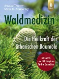 Waldmedizin - Anusati Thumm, Maria M. Kettenring