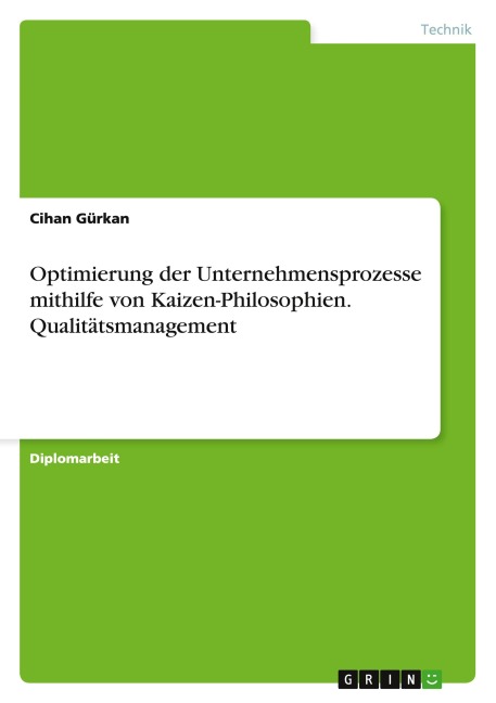Optimierung der Unternehmensprozesse mithilfe von Kaizen-Philosophien. Qualitätsmanagement - Cihan Gürkan
