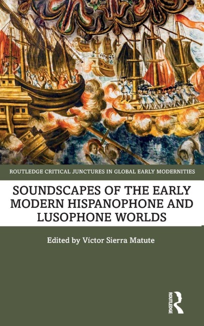 Soundscapes of the Early Modern Hispanophone and Lusophone Worlds - 