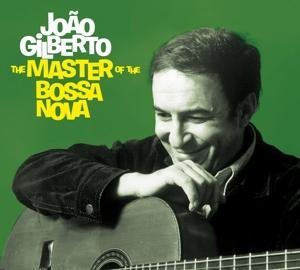 The Master Of The Bossa Nova - Joao Gilberto