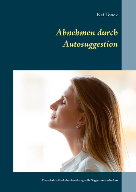 Abnehmen durch Autosuggestion - Kai Tonek