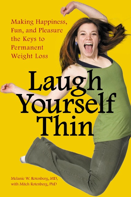 Laugh Yourself Thin - Melanie W. Rotenberg M. D., Mitch Rotenberg Ph. D.