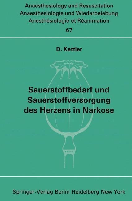 Sauerstoffbedarf und Sauerstoffversorgung des Herzens in Narkose - D. Kettler