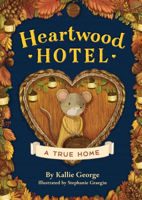 Heartwood Hotel: A True Home - Kallie George