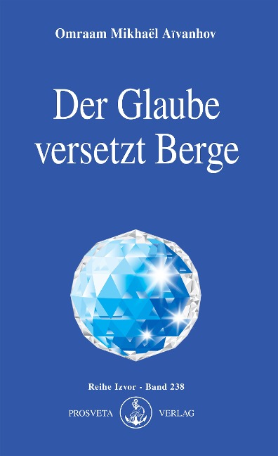 Der Glaube versetzt Berge - Omraam Mikhaël Aïvanhov