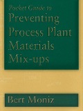 Cover-Bild zum Titel 'Pocket Guide to Preventing Process Plant Materials Mix-ups' von 'Bert Moniz'