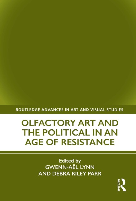 Olfactory Art and the Political in an Age of Resistance - 