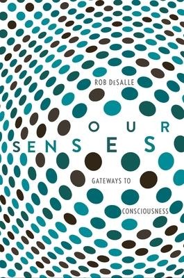 Our Senses - Rob Desalle