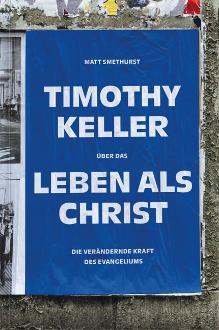 Timothy Keller über das Leben als Christ - Matt Smethurst