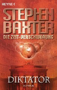 Cover-Bild zum Titel 'Die Zeit-Verschwörung 4: Diktator' von 'Stephen Baxter'