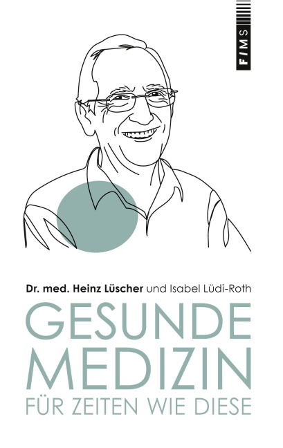 Gesunde Medizin für Zeiten wie diese - Heinz Lüscher, Isabel Lüdi-Roth