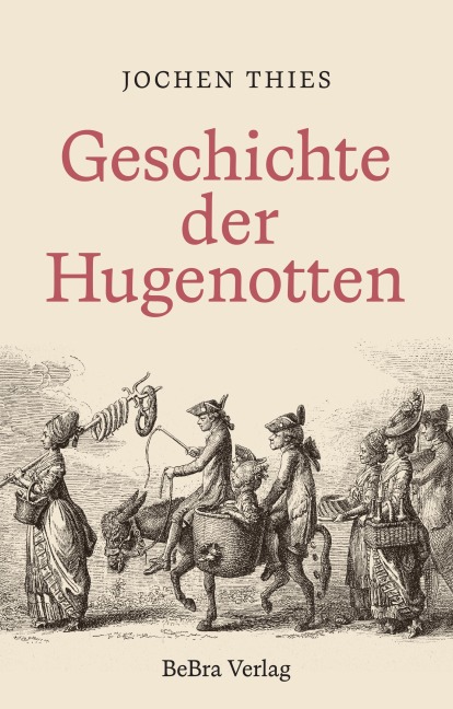 Geschichte der Hugenotten - Jochen Thies