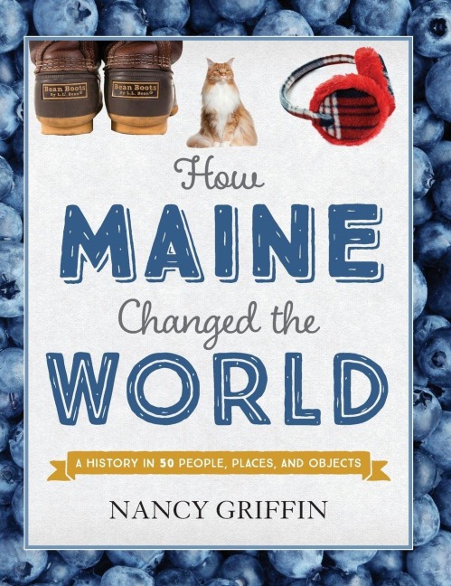 How Maine Changed the World - Nancy Griffin