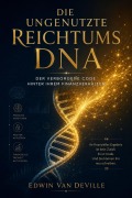 Cover-Bild zum Titel 'Die ungenutzte Reichtums DNA' von 'Edwin van DeVille'