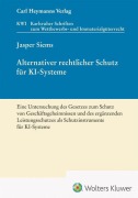 Cover-Bild zum Titel 'Alternativer rechtlicher Schutz für KI-Systeme - Eine Untersuchung des Gesetzes zum Schutz von Geschäftsgeheimnissen und des ergänzenden Leistungsschutzes als Schutzinstrumente für KI-Systeme (KWI 45)' von 'Jasper Siems'