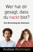 Cover-Bild zum Titel 'Wer hat dir gesagt, dass du nackt bist?' von 'Andrew Wommack'