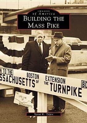 Building the Mass Pike - Yanni K. Tsipis