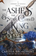 Cover-Bild zum Titel 'The Ashes & the Star-Cursed King' von 'Carissa Broadbent'