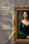 Cover-Bild zum Titel 'Portret kobiety w zielonej sukni' von 'Wieslaw Falkowski'