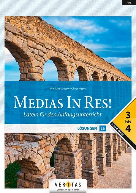 Medias in res! AHS: 3. bis 4. Klasse - Lösungen für das sechsjährige Latein - Oliver Hissek, Wolfram Kautzky