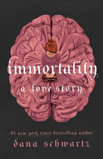 Immortality: A Love Story - Dana Schwartz