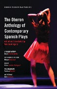 Cover-Bild zum Titel 'The Oberon Anthology of Contemporary Spanish Plays' von 'Borja Ortiz de Gondra, Julio Escalada, Vanessa Montfort, Sánchez Rodríguez, Blanca Domenech'