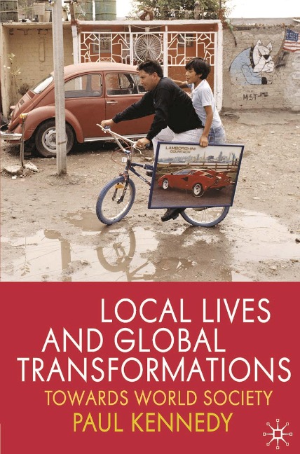 Local Lives and Global Transformations - Paul Kennedy