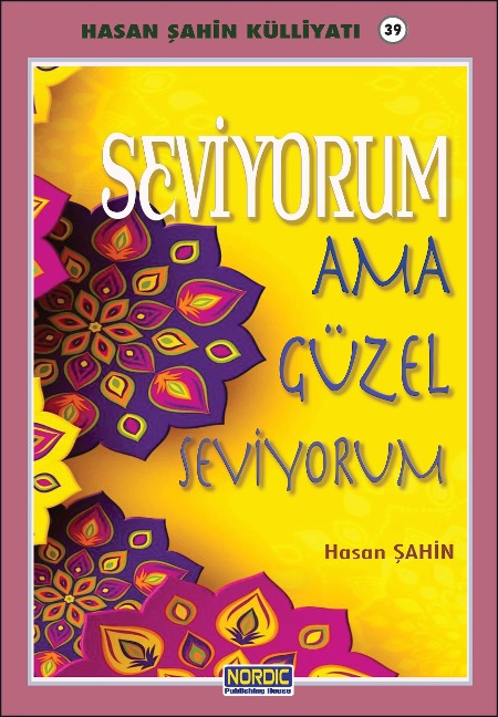 Seviyorum ama güzel seviyorum- (Hasan Sahin Külliyati -39) - Hasan Sahin