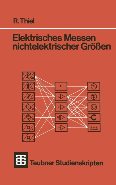 Elektrisches Messen nichtelektrischer Größen - R. Thiel