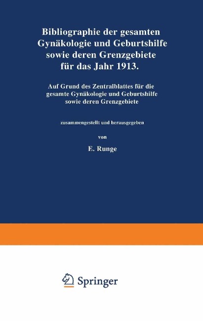 Bibliographie der gesamten Gynaekologie und Geburtshilfe sowie deren Grenzgebiete für das Jahr 1913 - Na Runge